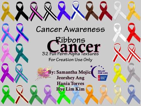 Cancer By: Samantha Mojica Jeorshey Ang Hania Torres Hye Lim Kim.
