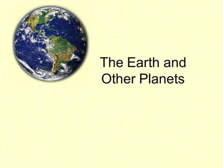 The Earth and Other Planets