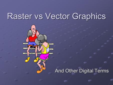 Raster vs Vector Graphics And Other Digital Terms.