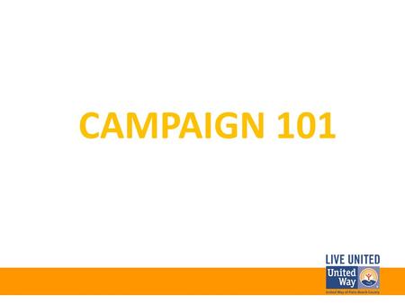 CAMPAIGN 101. YOUR ROLE AS A UNITED WAY CAMPAIGN MANAGER.