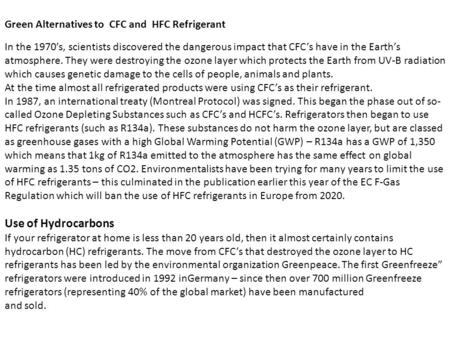 In the 1970’s, scientists discovered the dangerous impact that CFC’s have in the Earth’s atmosphere. They were destroying the ozone layer which protects.