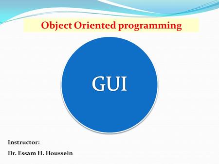Object Oriented programming Instructor: Dr. Essam H. Houssein.