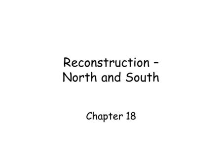 Reconstruction – North and South Chapter 18. Remembering the Civil War.
