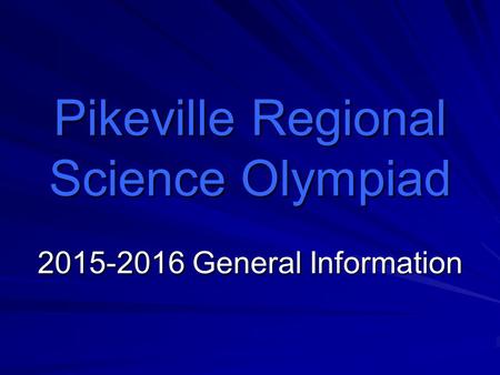 Pikeville Regional Science Olympiad 2015-2016 General Information.