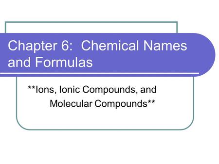 Chapter 6: Chemical Names and Formulas