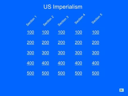 US Imperialism 100 200 300 400 500 100 200 300 400 500 100 200 300 400 500 100 200 300 400 500 100 200 300 400 500 Section 2 Section 1 Section 3 Section.