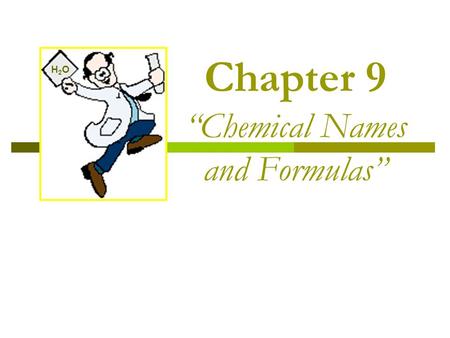 Chapter 9 “Chemical Names and Formulas”