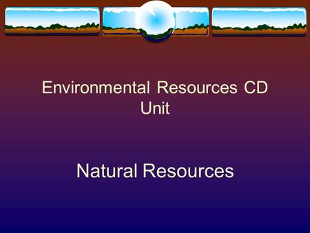 Environmental Resources CD Unit Natural Resources.