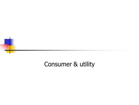 Consumer & utility. Exam Questions 2006 sq 6 2005 sq 4.