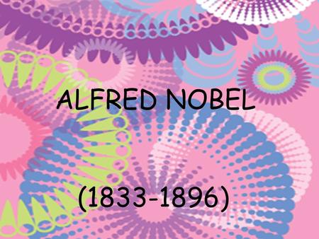 ALFRED NOBEL (1833-1896).