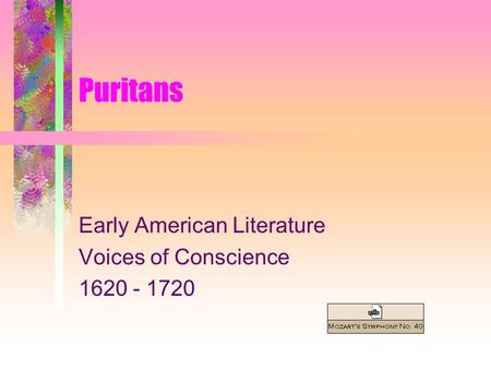 Puritans Early American Literature Voices of Conscience 1620 - 1720.