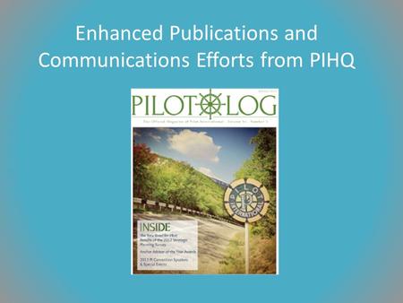 Enhanced Publications and Communications Efforts from PIHQ.