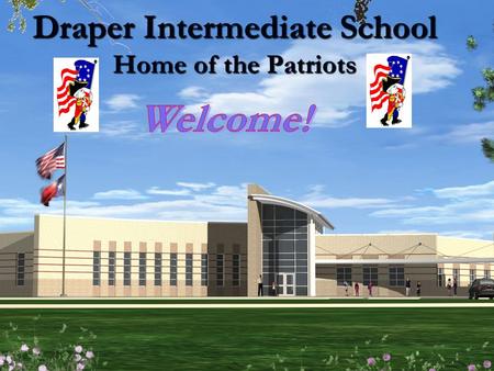 Draper Intermediate School Home of the Patriots. Draper Administrative Team Beth Edge – Principal Contact: 972-429-3355;