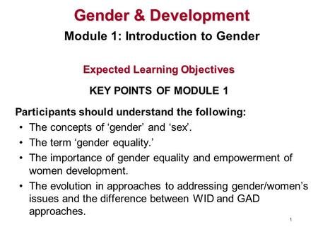 Expected Learning Objectives Participants should understand the following: The concepts of ‘gender’ and ‘sex’. The term ‘gender equality.’ The importance.
