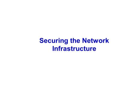Securing the Network Infrastructure. Firewalls Typically used to filter packets Designed to prevent malicious packets from entering the network or its.