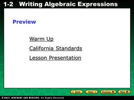 Holt CA Course 2 Writing Algebraic Expressions 1-2 Warm Up Warm Up California Standards California Standards Lesson Presentation Lesson PresentationPreview.