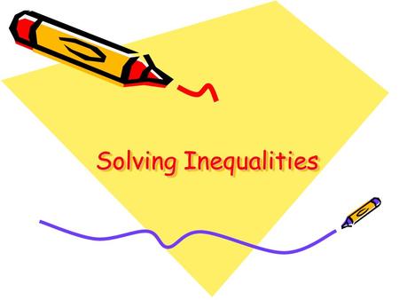 Solving Inequalities. What are Inequations? Statements showing inequalities One quantity or expression is not equal to another.