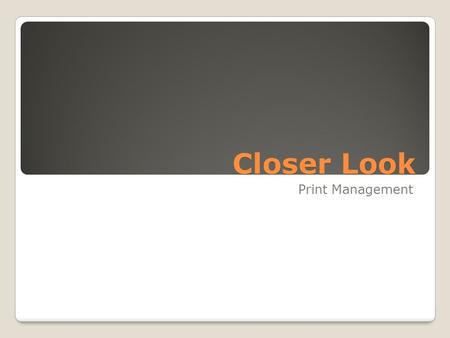 Closer Look Print Management. Based on 21 Printers.