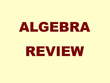 ALGEBRA REVIEW. The Real Number Line negative numbers are to the left of 0 positive numbers are to the right of 0 a > 0 means a is positivea < 0 means.