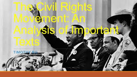 The Civil Rights Movement: An Analysis of Important Texts TIMOTHY RO.