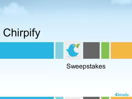 Chirpify Sweepstakes. C HIRPIFY Featured Clients Chirpify is a Social Marketing solution with some unique benefits: Consumers can ‘raise their hand’ to.