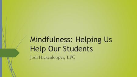 Mindfulness: Helping Us Help Our Students