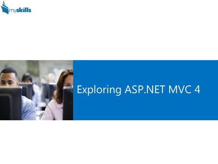 Exploring ASP.NET MVC 4.  Các mô hình phát triển Web ASP.Net  Kiến trúc phát triển ứng dụng Web MVC  Khám phá ASP.Net MVC  Tổ chức, Cấu hình dự án.