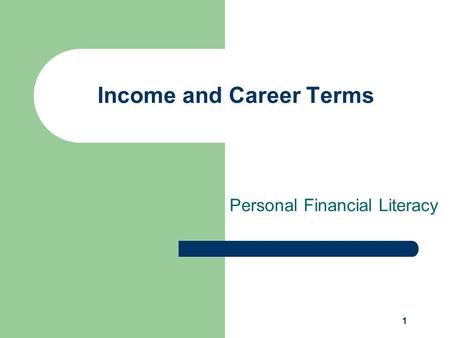 1 Income and Career Terms Personal Financial Literacy.