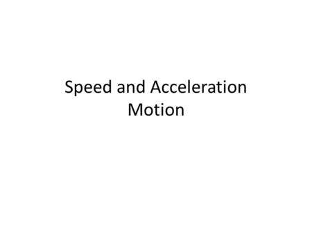Speed and Acceleration Motion