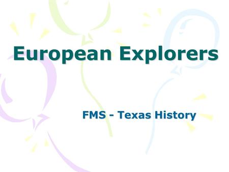 European Explorers FMS - Texas History.