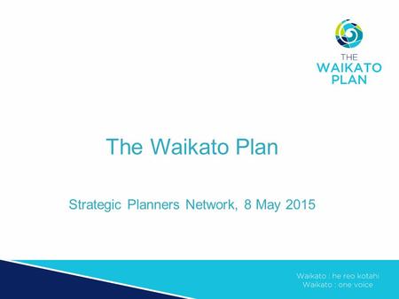 The Waikato Plan Strategic Planners Network, 8 May 2015.