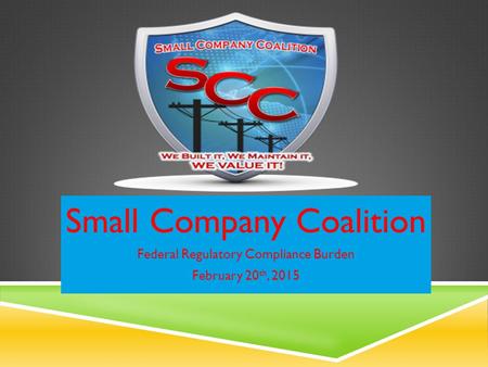 Small Company Coalition Federal Regulatory Compliance Burden February 20 th, 2015.