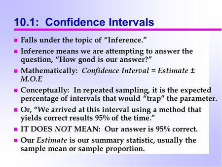 10.1: Confidence Intervals Falls under the topic of “Inference.” Inference means we are attempting to answer the question, “How good is our answer?” Mathematically: