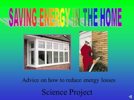 Science Project Advice on how to reduce energy losses.