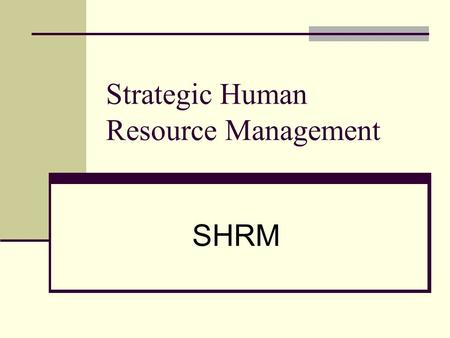 Strategic Human Resource Management SHRM. Public administration must meet the challenge of changing social needs and priorities, new directions in public.