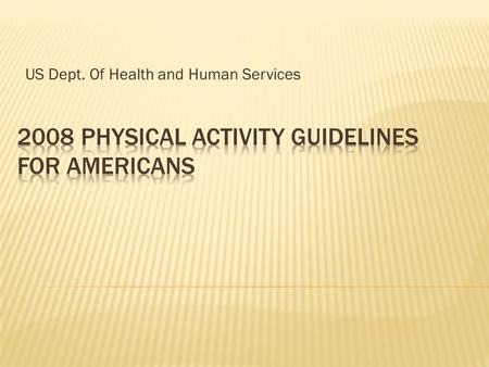 US Dept. Of Health and Human Services.  Baseline activity refers to the light-intensity activities of daily life, such as standing, walking slowly, and.