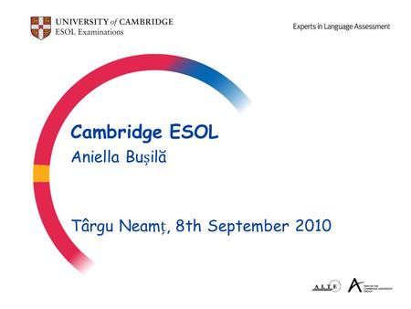 Cambridge ESOL Aniella Builă Târgu Neam, 8th September 2010.
