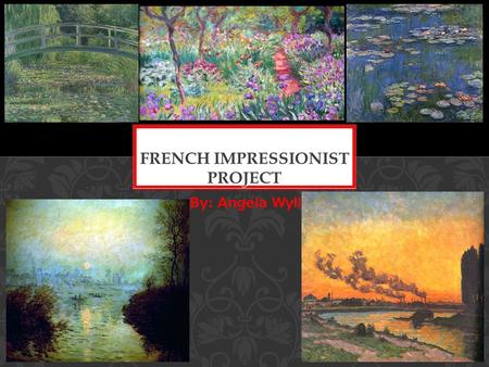 By: Angela Wylie. The impressionist art movement originated in France in the last quarter of the 19th century as a reaction against traditional art and.
