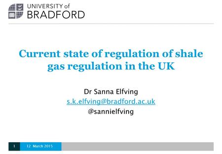 Current state of regulation of shale gas regulation in the UK Dr Sanna 12 March 20151.
