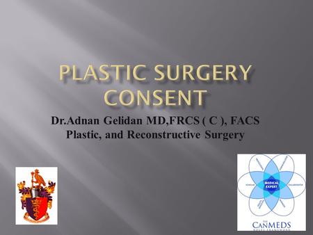 Dr.Adnan Gelidan MD,FRCS ( C ), FACS Plastic, and Reconstructive Surgery.
