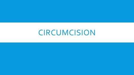 Circumcision.
