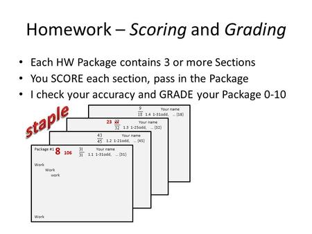Your name 1.4 1-31odd, … {18} Work work Work Your name 1.3 1-25odd, … {32} Work work Work Homework – Scoring and Grading Each HW Package contains 3 or.