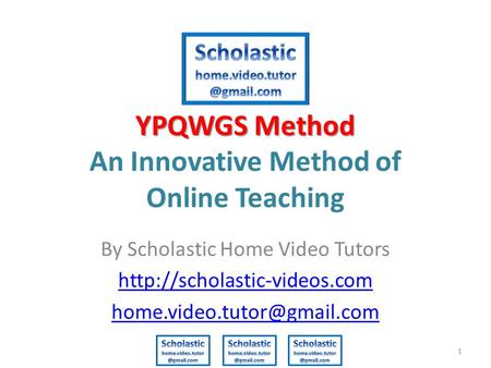YPQWGS Method YPQWGS Method An Innovative Method of Online Teaching By Scholastic Home Video Tutors