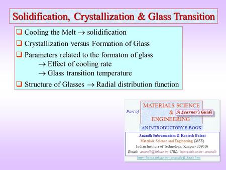 Solidification, Crystallization & Glass Transition  Cooling the Melt  solidification  Crystallization versus Formation of Glass  Parameters related.