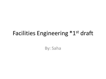 Facilities Engineering *1 st draft By: Saha. Development options ProposalDevelopment OptionEstimated Cost (Mil) A FPSO converted to Tanker Hull 300 kbo.