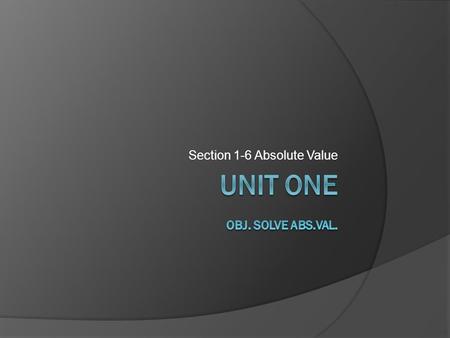 Unit One obj. solve abs.val.