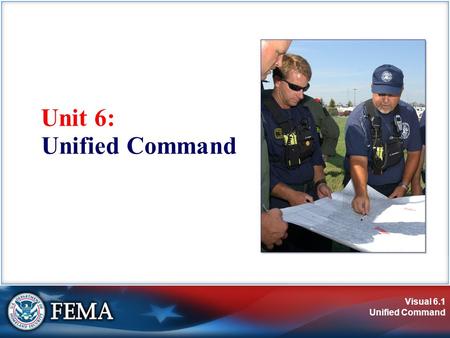 Visual 6.1 Unified Command Unit 6: Unified Command.