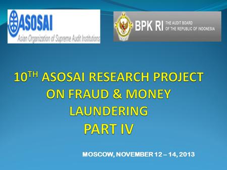 MOSCOW, NOVEMBER 12 – 14, 2013. THE RESEARCH 1.Respondents 8 respondents from SAI Indonesia : auditor, investigator, R &D 2.Time 3 weeks (Sept to Oct.