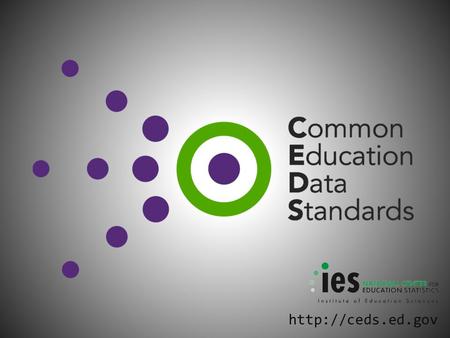 Why CEDS? 101 What are Common Standards? What is CEDS? Why do we need it? Who’s involved? What does it provide?