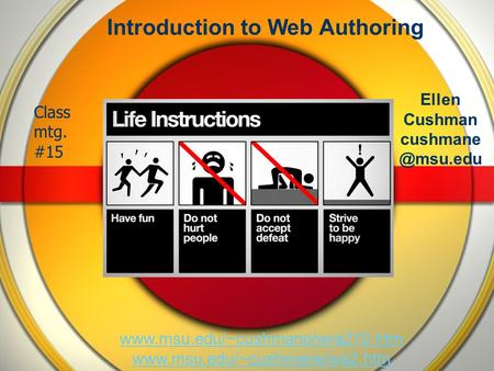 Introduction to Web Authoring Ellen Cushman   Class mtg. #15.